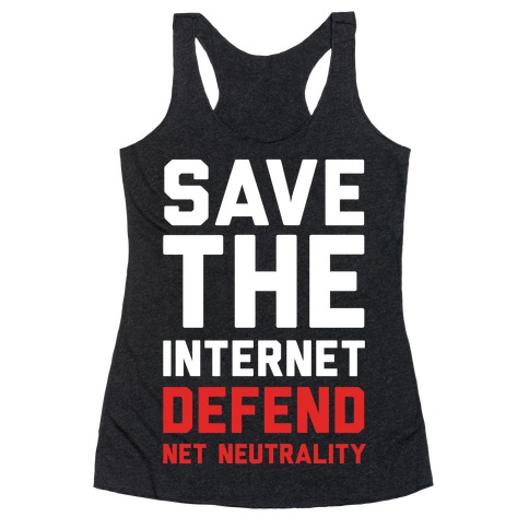 Save The Internet Defend Net Neutrality Racerback Tank Top