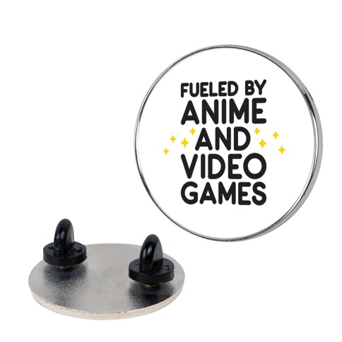 Fueled By Anime And Video Games Pin
