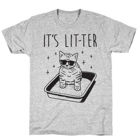 It's Lit-ter  T-Shirt