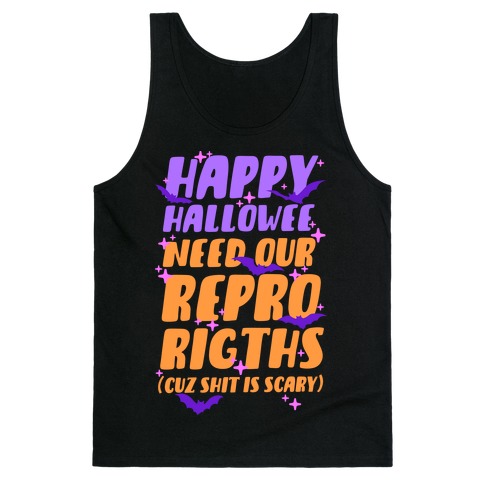 Happy Hallowee Need Our Repro Rights Tank Top