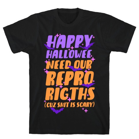 Happy Hallowee Need Our Repro Rights T-Shirt