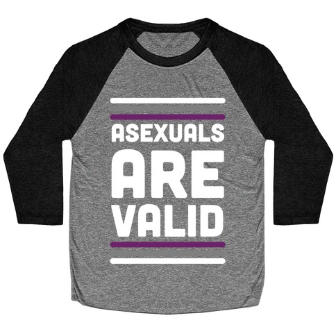 Asexuals are Valid Baseball Tee