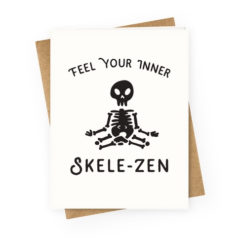 Feel Your Inner Skele-zen Greeting Card