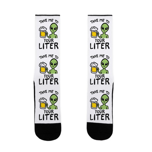 Take Me To Your Liter Alien Beer Parody Sock