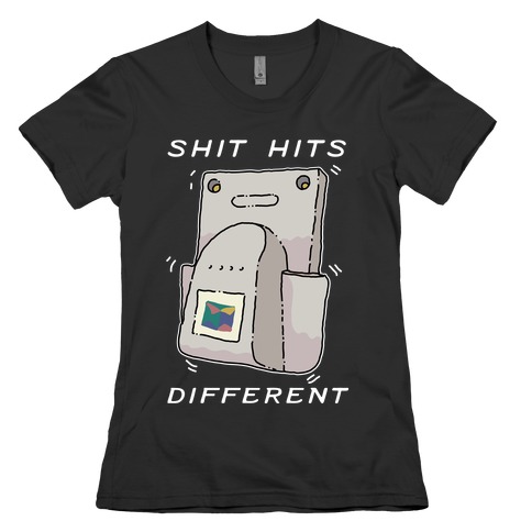 Shit Hits Different (Rumble Pack) Womens T-Shirt