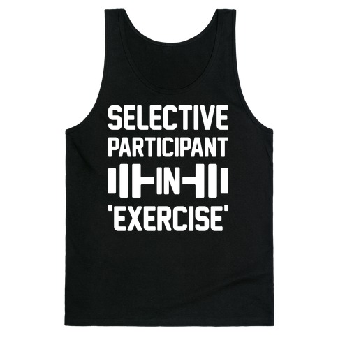 Selective Participant In Exercise Tank Top