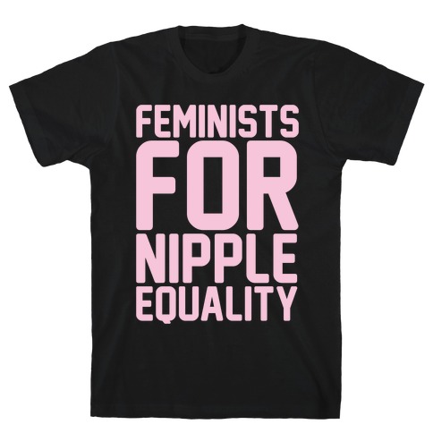Feminists For Nipple Equality White Print T-Shirt