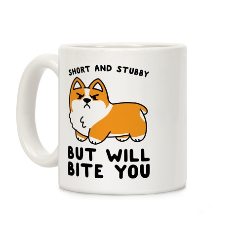 Short And Stubby But Will Bite You Coffee Mug
