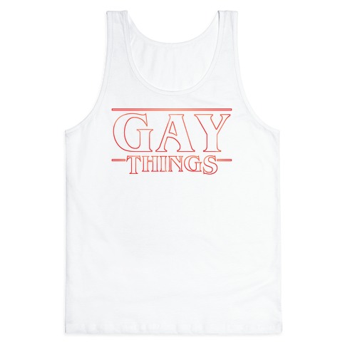 Gay Things Tank Top