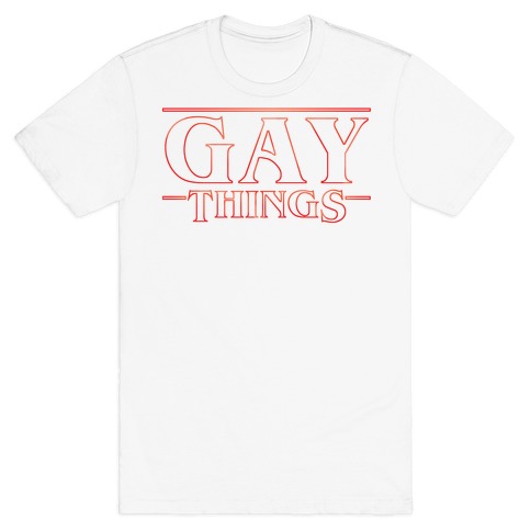 Gay Things T-Shirt