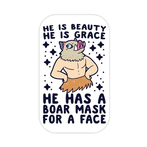 He is Beauty, He is Grace, He Has a Boar Mask for a Face - Demon Slayer Die Cut Sticker