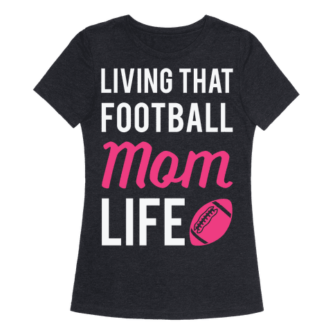 Living That Football Mom Life T-Shirt | LookHUMAN