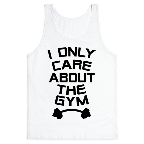 I Only Care About the Gym Tank Top