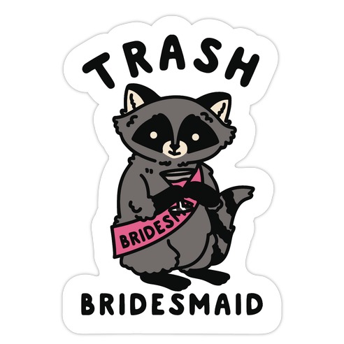 Trash Bridesmaid Raccoon Bachelorette Party Die Cut Sticker