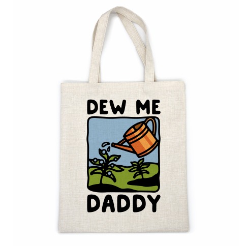 Dew Me Daddy Casual Tote