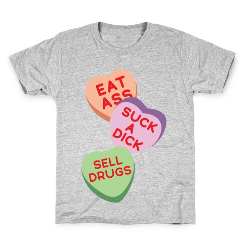 Eat Ass Suck a Dick Sell Drugs Kids T-Shirt