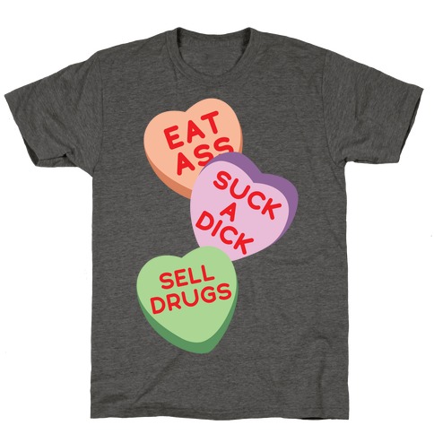 Eat Ass Suck a Dick Sell Drugs T-Shirt