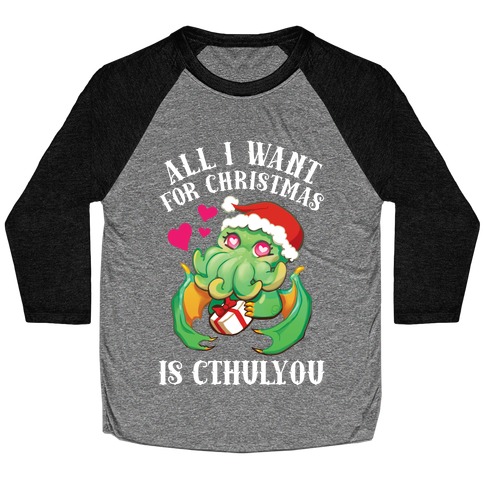 All I Want For Christmas Is Cthulyou Baseball Tee
