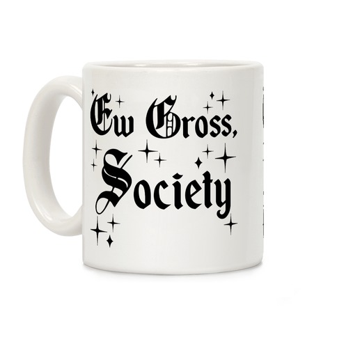 Ew Gross, Society Coffee Mug