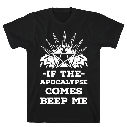 If the Apocalypse Comes Beep Me T-Shirt