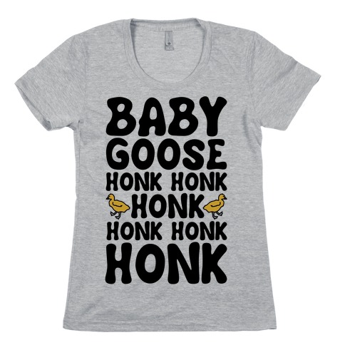 Baby Good Honk Honk Honk Parody Womens T-Shirt