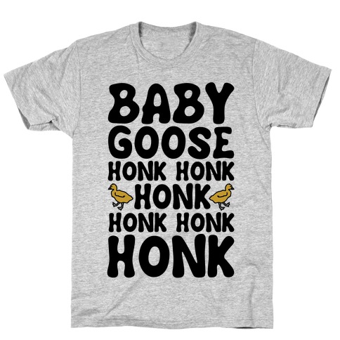 Baby Good Honk Honk Honk Parody T-Shirt
