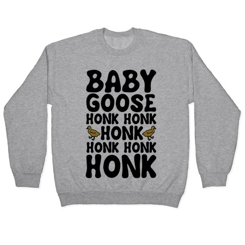 Baby Good Honk Honk Honk Parody Pullover