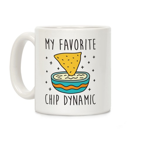 My Favorite Chip Dynamic (Chips & Queso) Coffee Mug