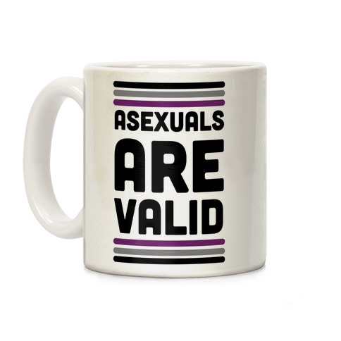 Asexuals are Valid Coffee Mug