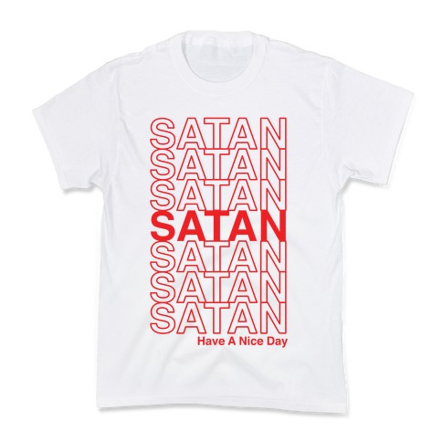 Satan Satan Satan Thank You Have a Nice Day Kids T-Shirt