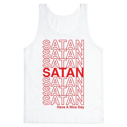 Satan Satan Satan Thank You Have a Nice Day Tank Top