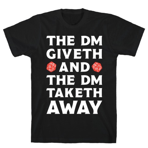 The DM Giveth and The DM Taketh Away T-Shirt