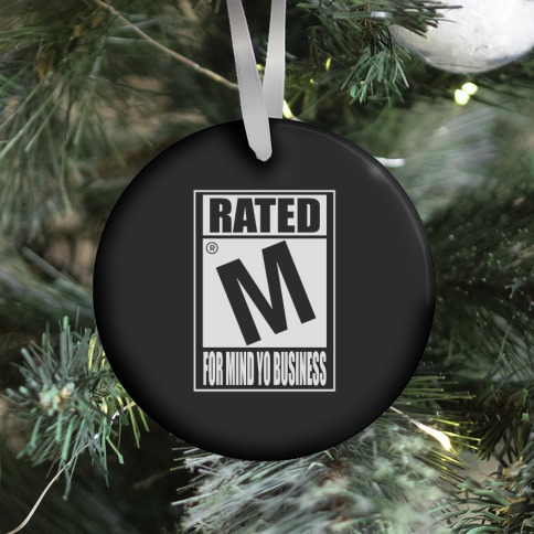 Rated M For Mind Yo Business Parody Ornament