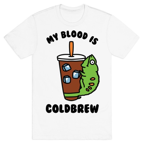 My Blood is Cold Brew T-Shirt