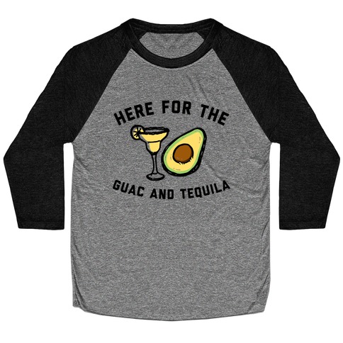 Here For The Guac And Tequila Baseball Tee