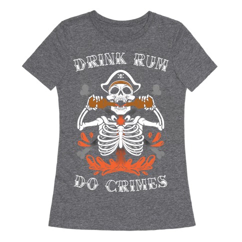 Drink Rum Do Crimes Womens T-Shirt