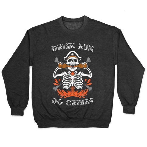 Drink Rum Do Crimes Pullover