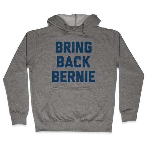 Bring Back Bernie Hooded Sweatshirt