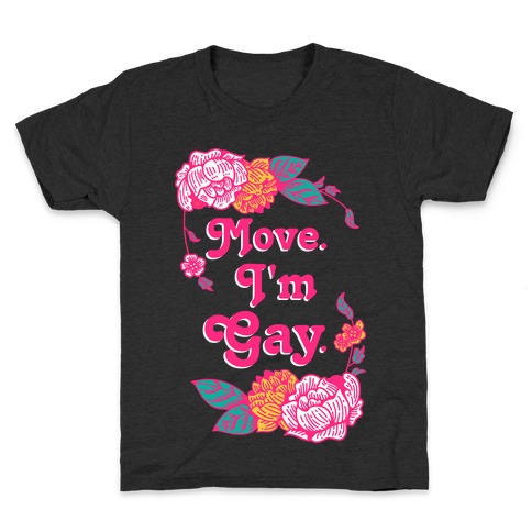Move I'm Gay Kids T-Shirt