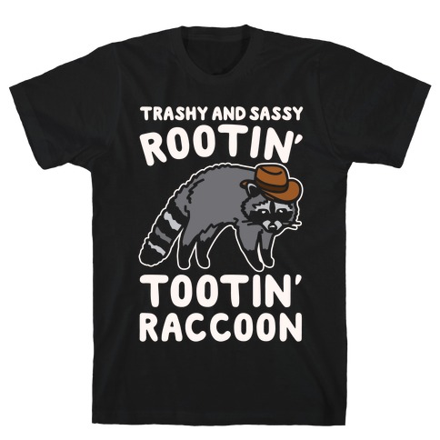 Trashy And Sassy Rootin' Tootin' Raccoon Parody T-Shirt