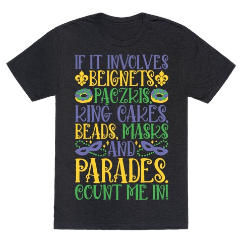 If It Involves Mardi Gras Count Me In T-Shirt