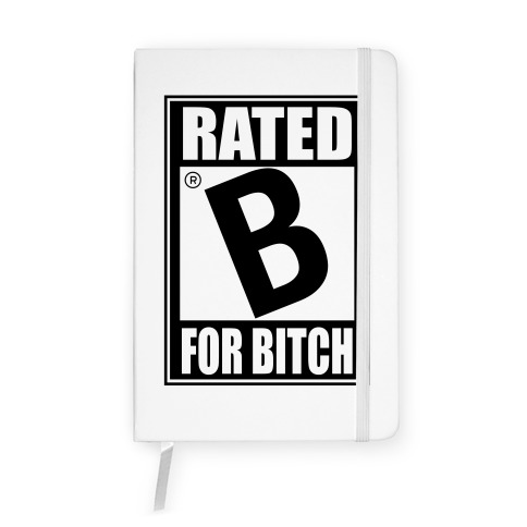 Rated B For BITCH Parody Notebook
