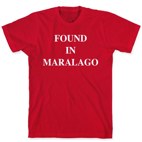 Found in Maralago T-Shirt