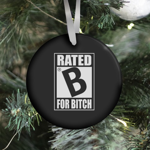 Rated B For BITCH Parody Ornament