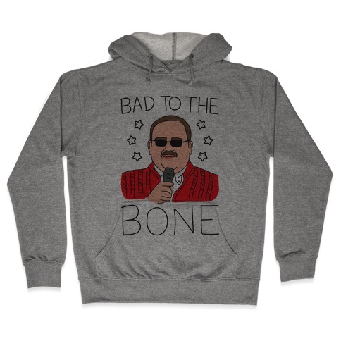 Bad To The Bone Hooded Sweatshirt