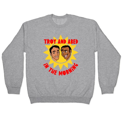 Troy and Abed in the Morning Pullover