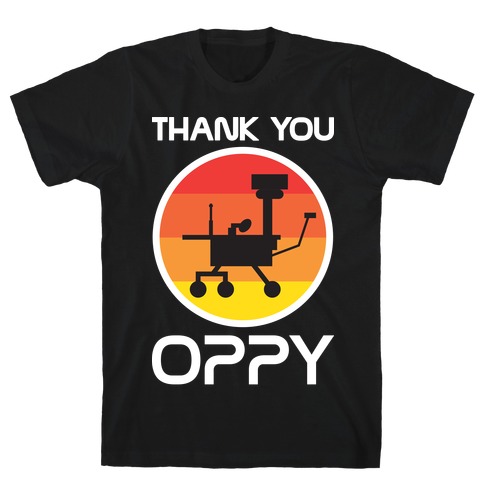 Thank You, Oppy T-Shirt