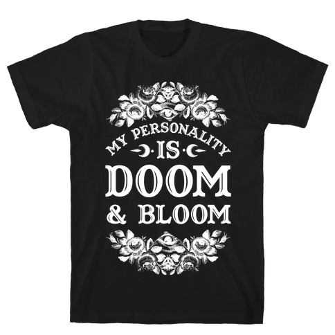 My Personality is Bloom and Gloom T-Shirt