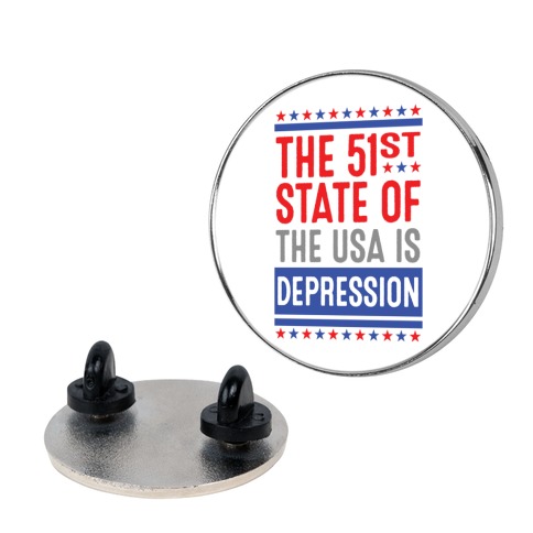 The 51st State Of The USA Is DEPRESSION Pin