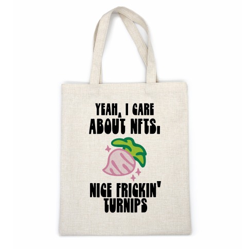 Yeah I Care About NFTs (Nice Frickin' Turnips) Casual Tote